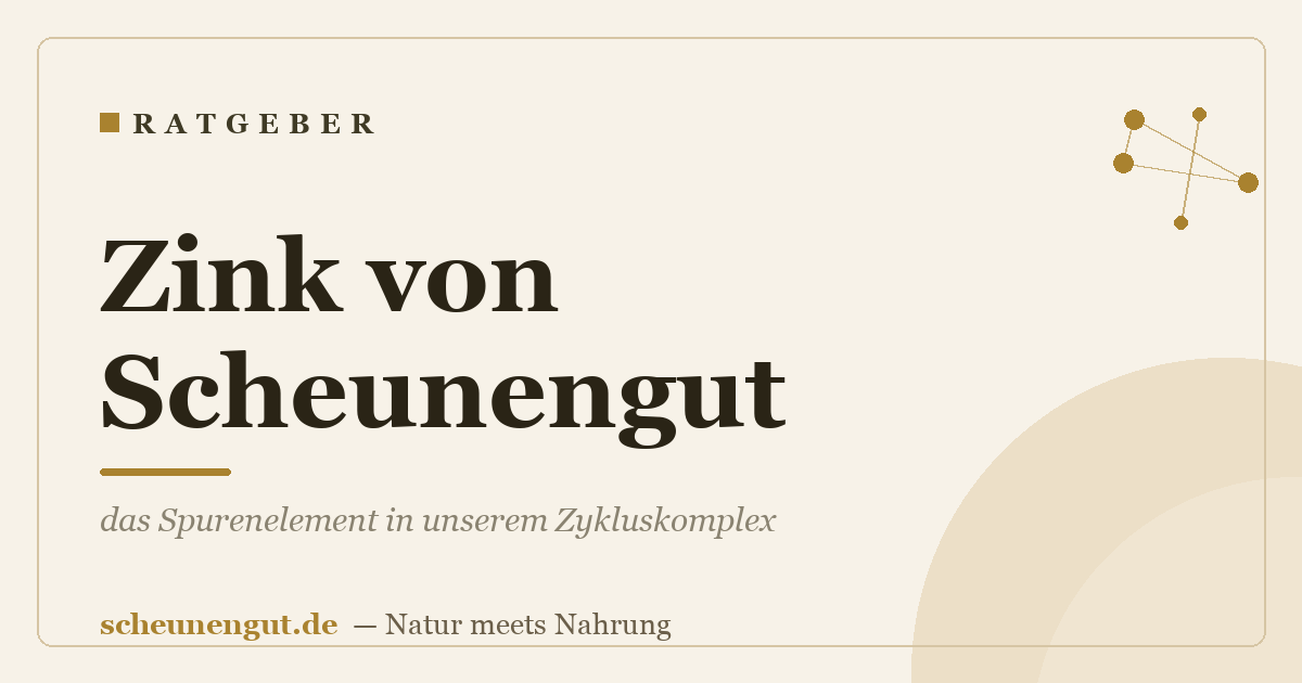 Zink von Scheunengut: das Spurenelement in unserem Zykluskomplex