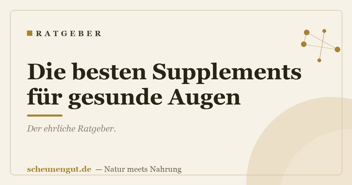 Die besten Supplements für gesunde Augen