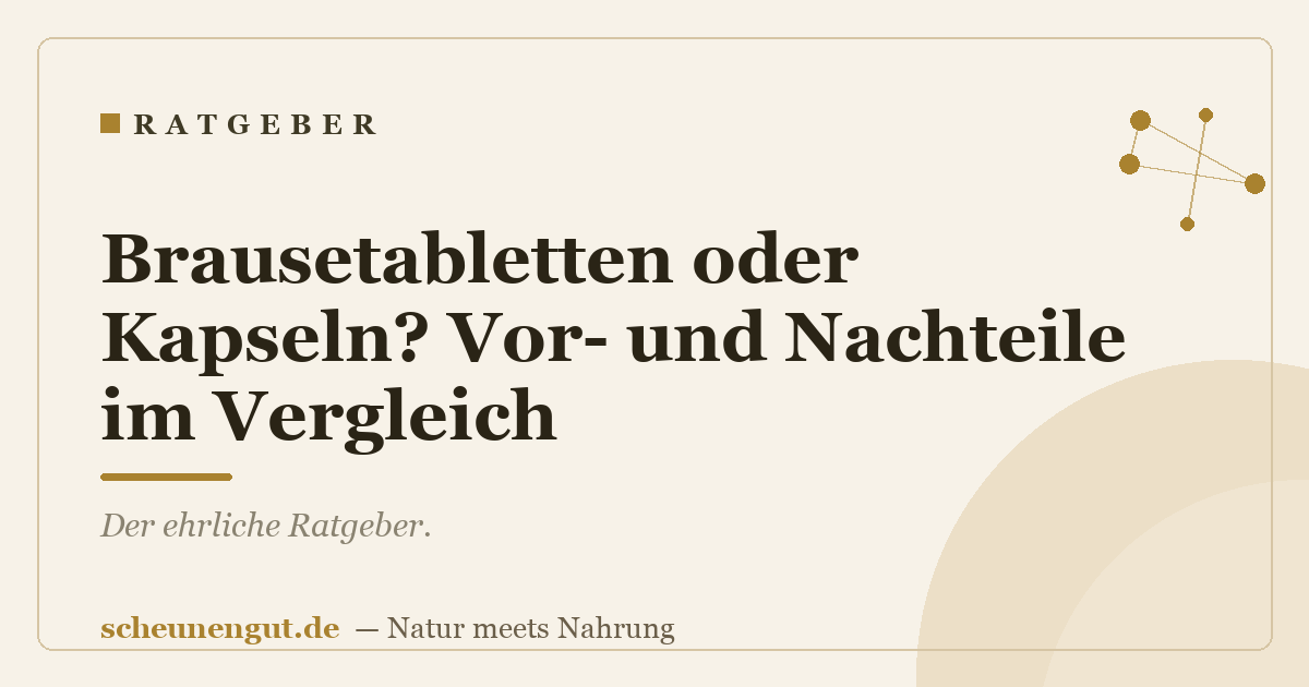 Brausetabletten oder Kapseln? Vor- und Nachteile im Vergleich