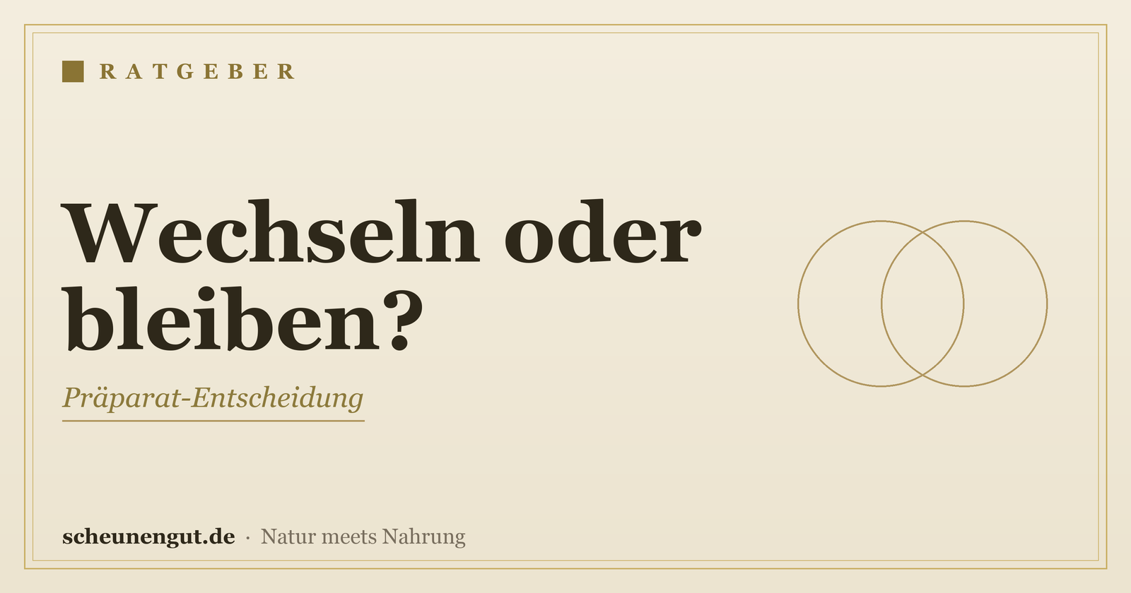 Präparat wechseln oder dabeibleiben? – Ratgeber von Scheunengut