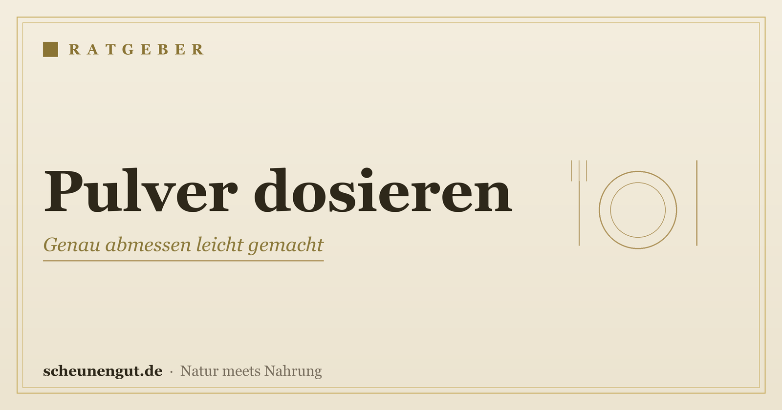 Pulver richtig dosieren: So misst du genau ab – Ratgeber von Scheunengut
