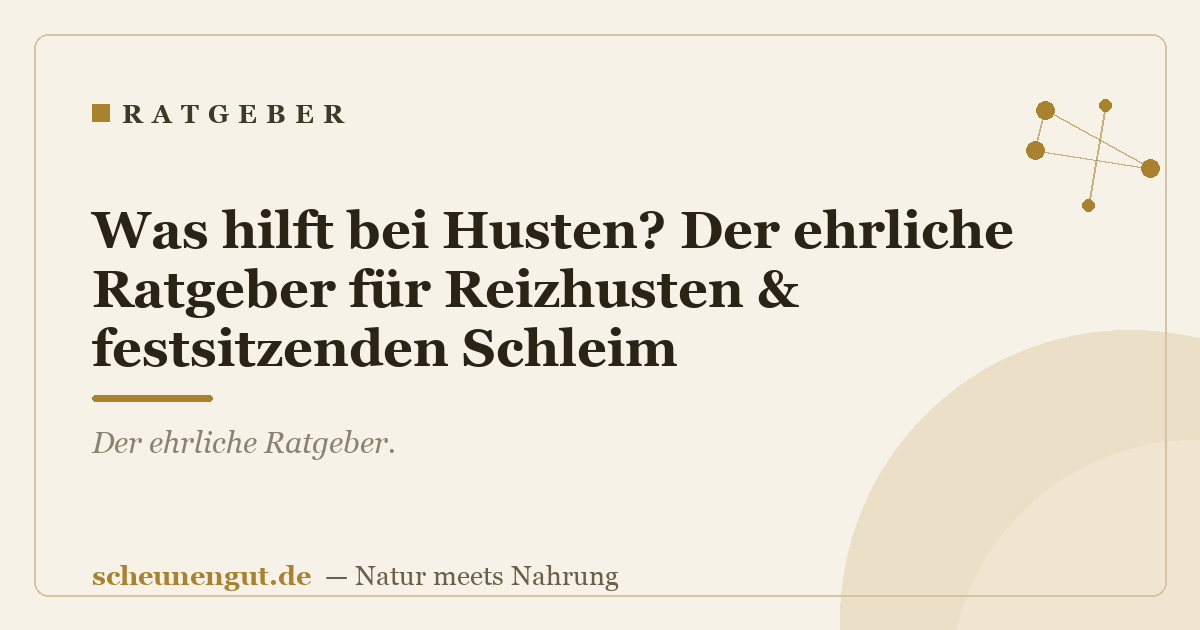 Was hilft bei Husten? Der ehrliche Ratgeber für Reizhusten & festsitzenden Schleim