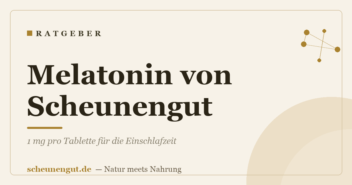 Melatonin von Scheunengut: 1 mg pro Tablette für die Einschlafzeit