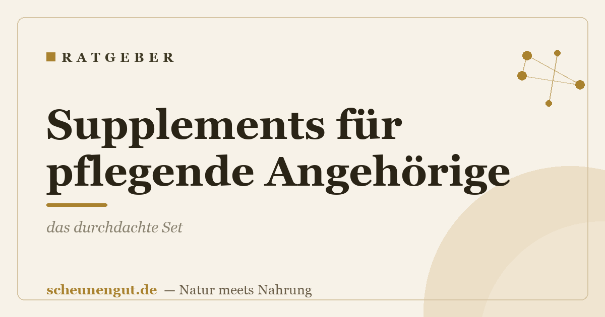 Supplements für pflegende Angehörige: das durchdachte Set