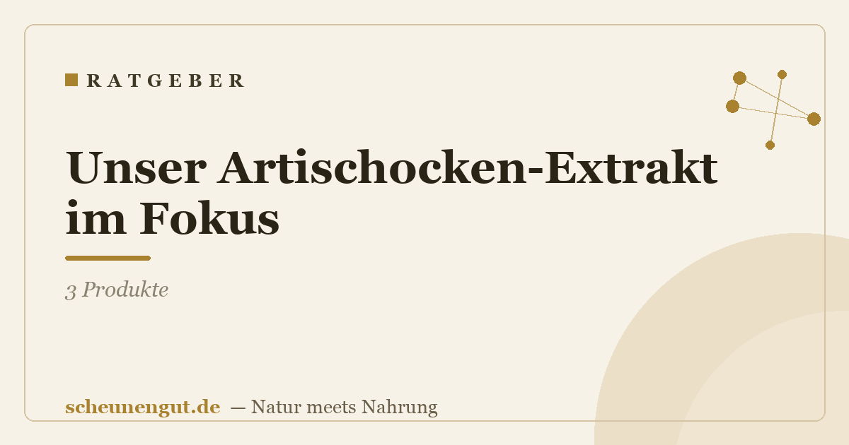 Unser Artischocken-Extrakt im Fokus: 3 Produkte