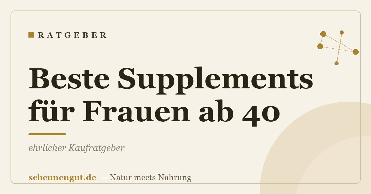 Beste Supplements für Frauen ab 40: ehrlicher Kaufratgeber