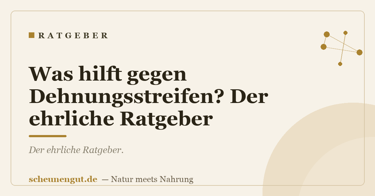 Was hilft gegen Dehnungsstreifen? Der ehrliche Ratgeber