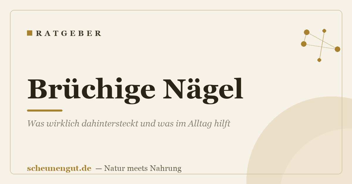 Brüchige Nägel: Was wirklich dahintersteckt und was im Alltag hilft