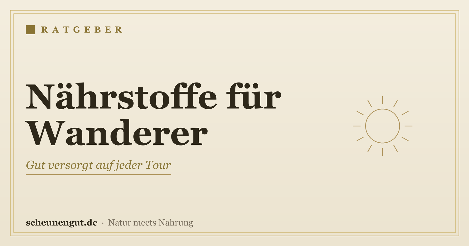 Nährstoffe für Wanderer und Outdoor-Fans – Ratgeber von Scheunengut
