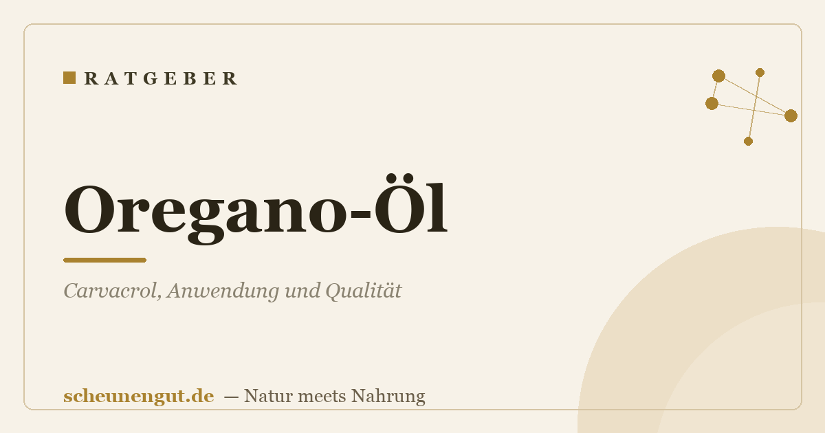 Oregano-Öl: Carvacrol, Anwendung und Qualität