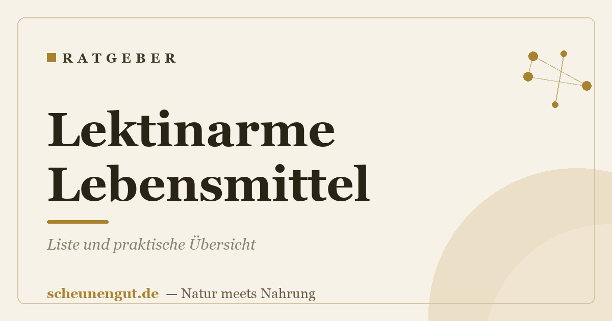 Lektinarme Lebensmittel: Liste und praktische Übersicht