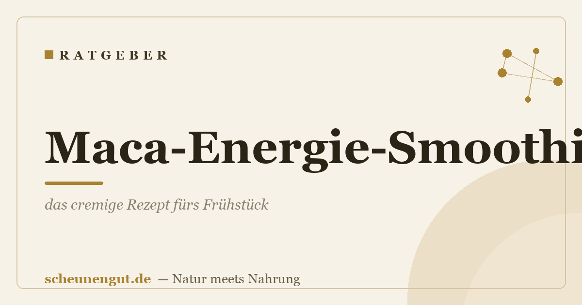 Maca-Energie-Smoothie: das cremige Rezept fürs Frühstück