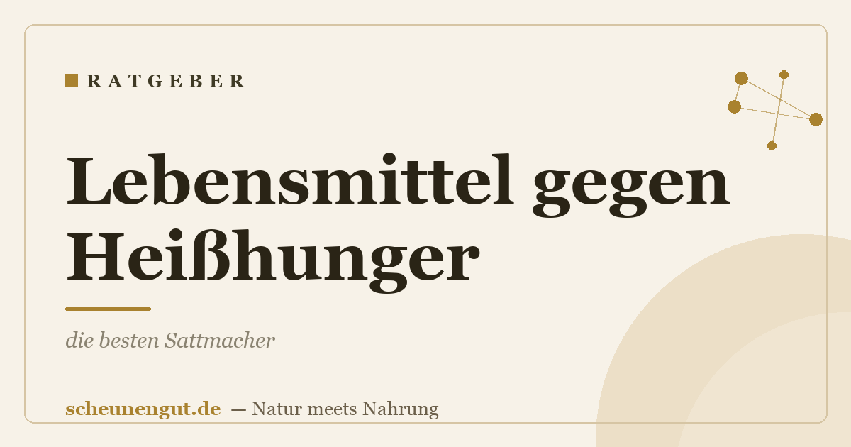 Lebensmittel gegen Heißhunger: die besten Sattmacher