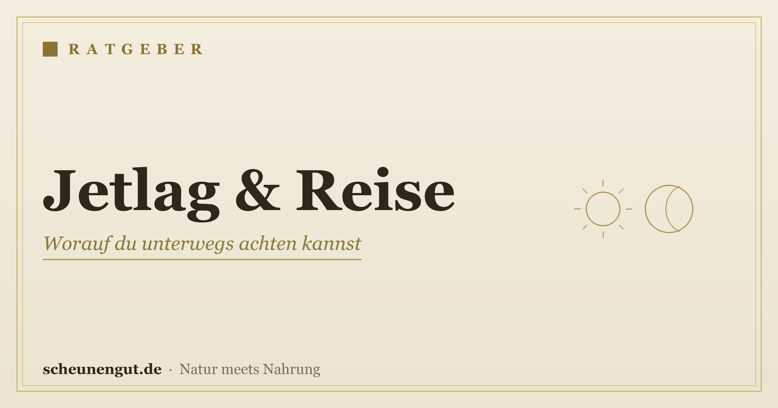 Jetlag & Reise: worauf achten? – Ratgeber von Scheunengut