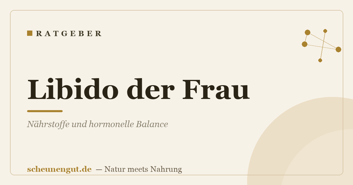 Libido der Frau: Nährstoffe und hormonelle Balance