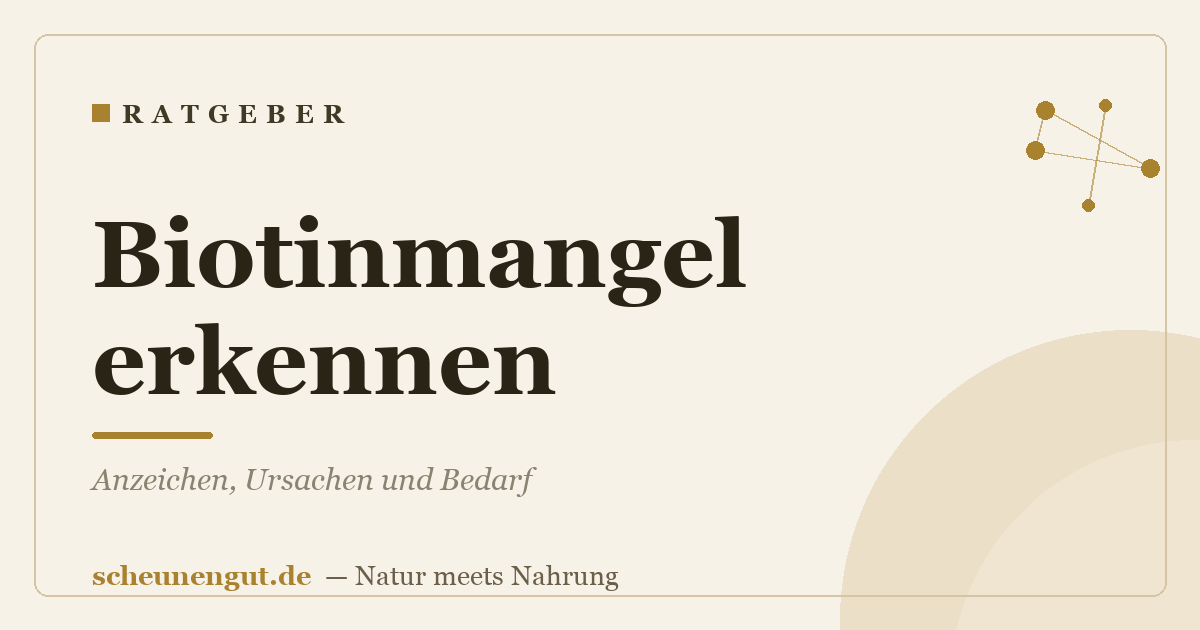 Biotinmangel erkennen: Anzeichen, Ursachen und Bedarf