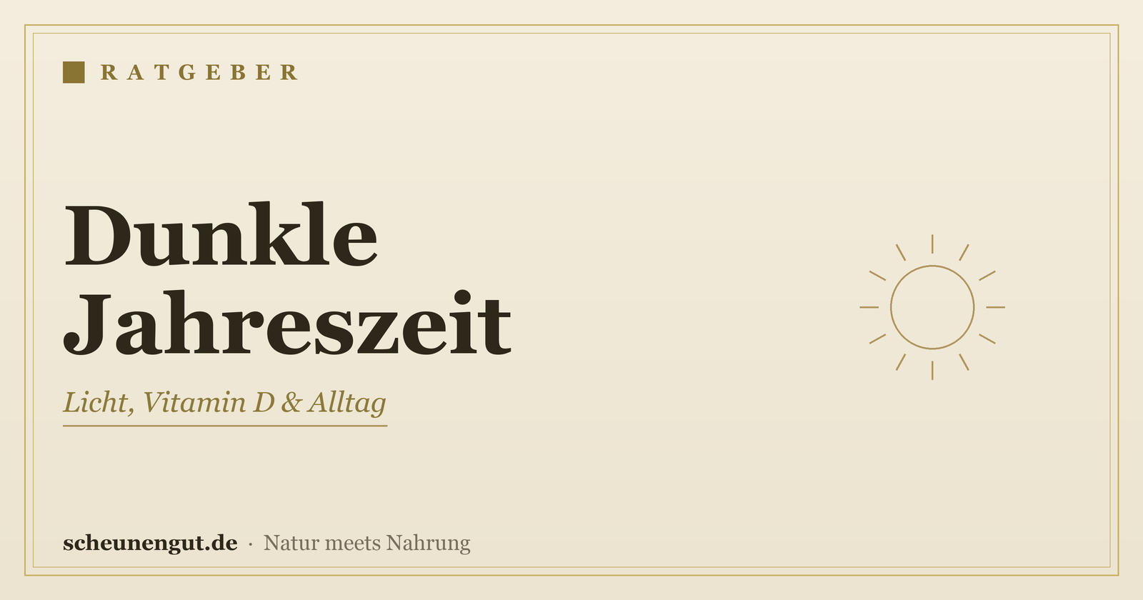 Dunkle Jahreszeit: Licht, Vitamin D & Alltag – Ratgeber von Scheunengut