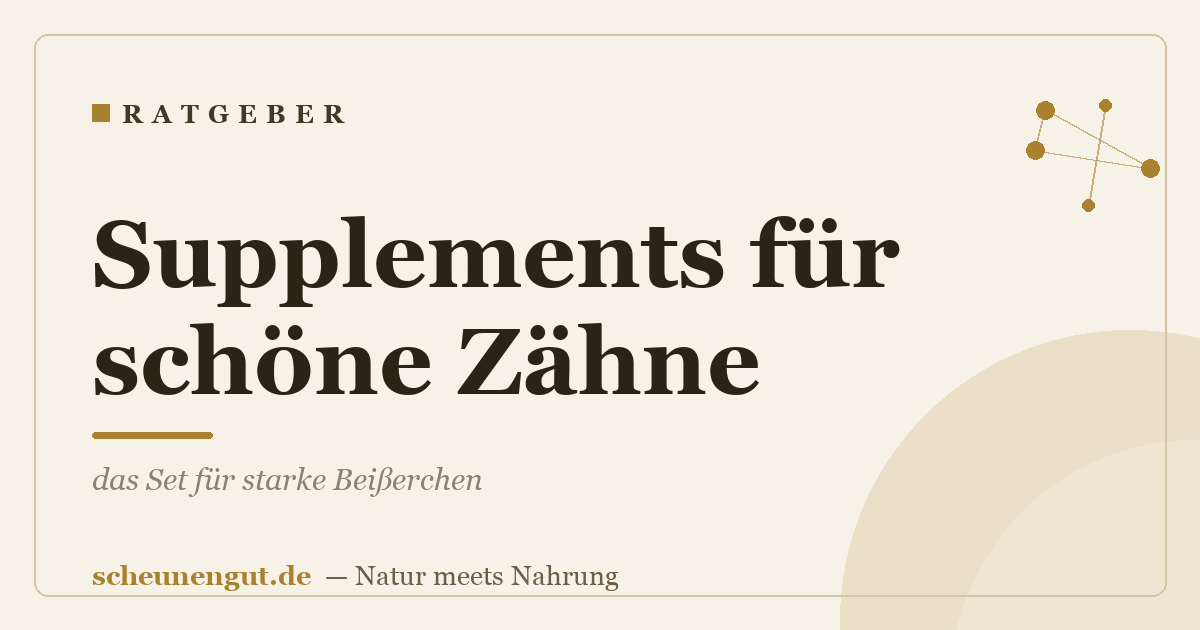 Supplements für schöne Zähne: das Set für starke Beißerchen