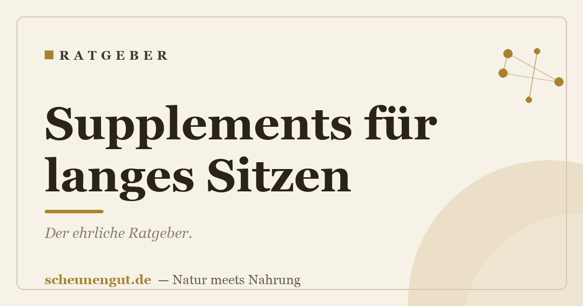 Supplements für langes Sitzen