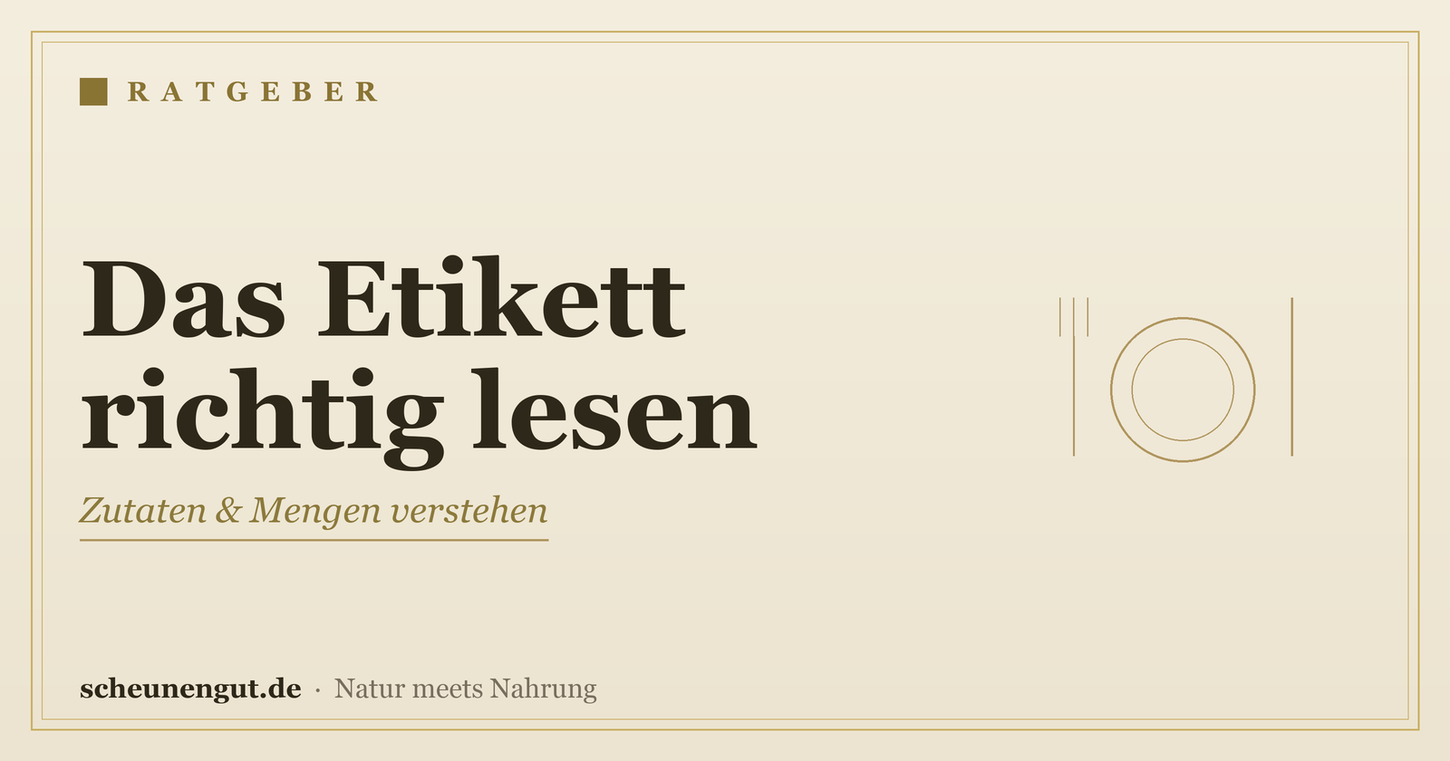 Das Etikett richtig lesen: Zutaten & Mengen – Ratgeber von Scheunengut