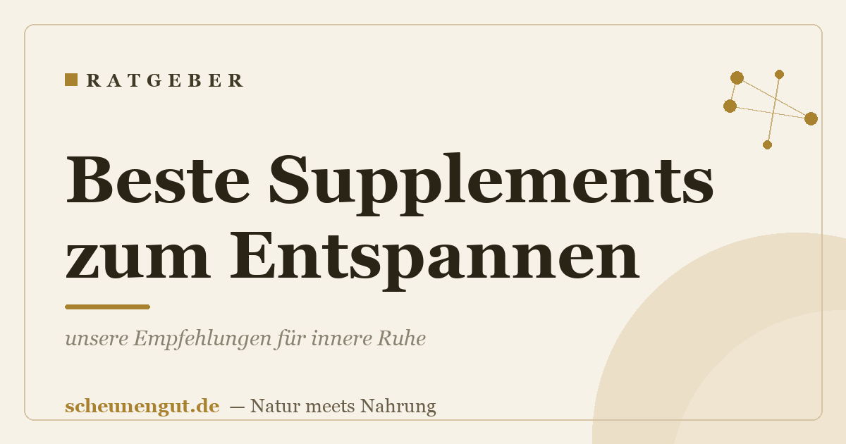 Beste Supplements zum Entspannen: unsere Empfehlungen für innere Ruhe