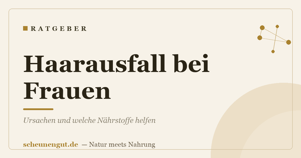 Haarausfall bei Frauen – Ursachen und welche Nährstoffe helfen