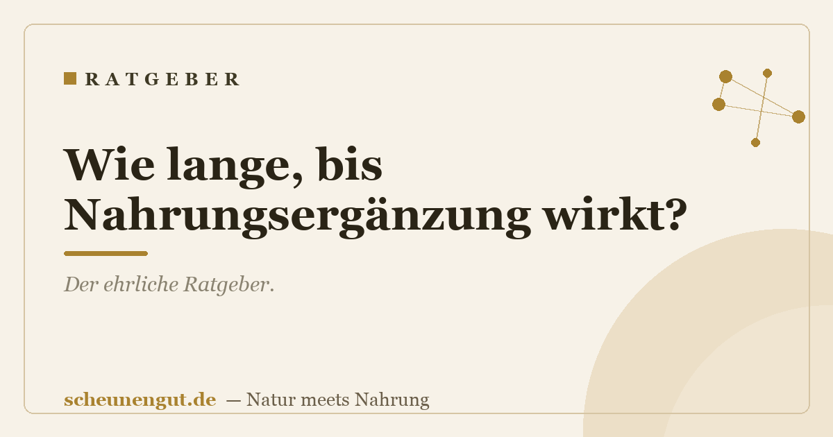 Wie lange, bis Nahrungsergänzung wirkt?