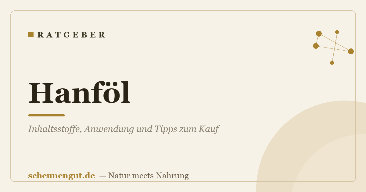 Hanföl: Inhaltsstoffe, Anwendung und Tipps zum Kauf