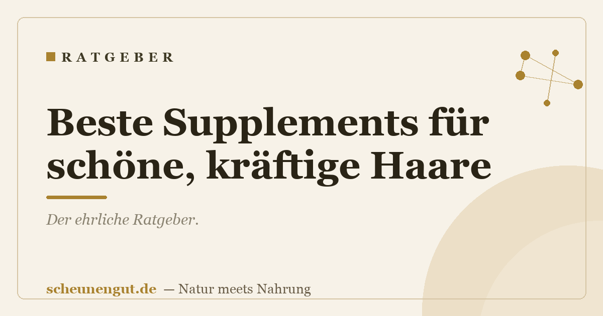 Beste Supplements für schöne, kräftige Haare