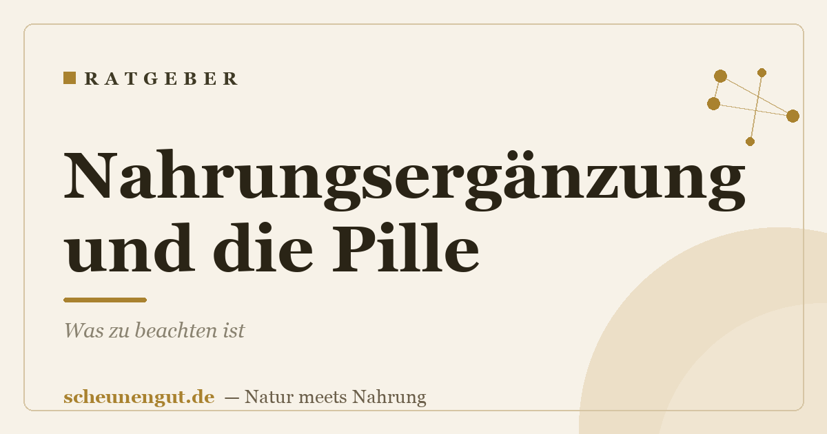 Nahrungsergänzung und die Pille: Was zu beachten ist
