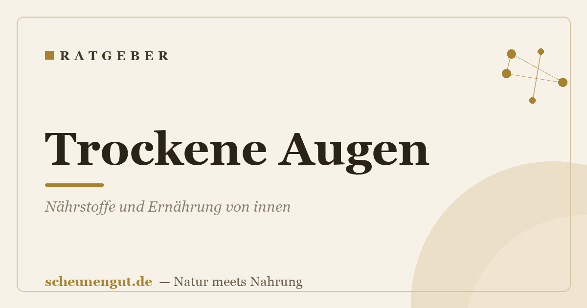 Trockene Augen: Nährstoffe und Ernährung von innen