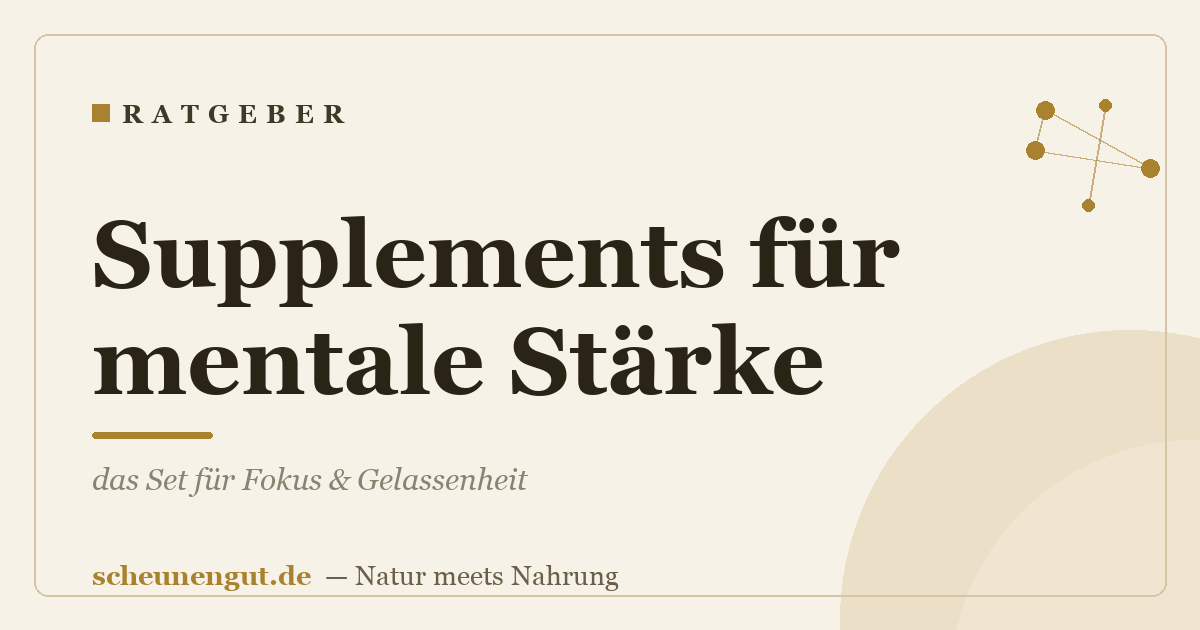 Supplements für mentale Stärke: das Set für Fokus & Gelassenheit