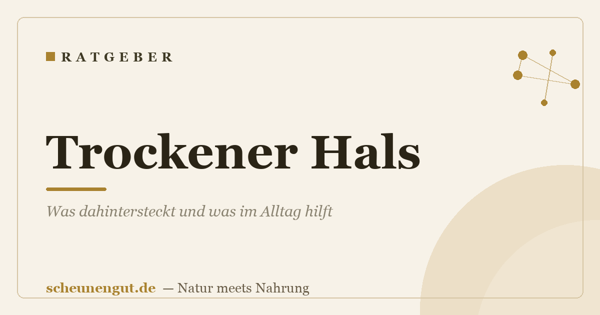 Trockener Hals: Was dahintersteckt und was im Alltag hilft