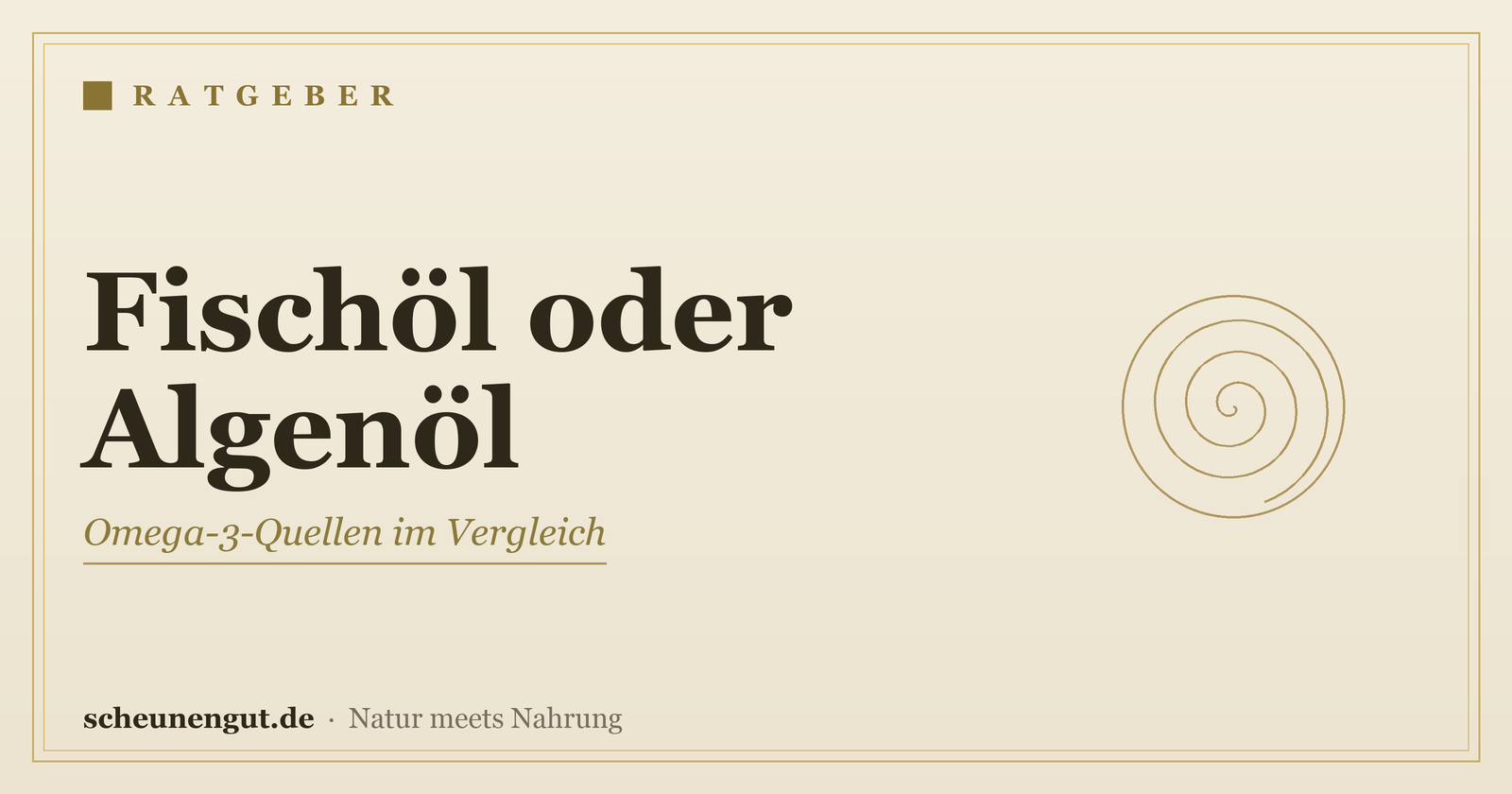 Omega-3: Fischöl oder Algenöl? – Ratgeber von Scheunengut