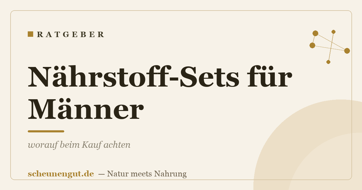 Nährstoff-Sets für Männer: worauf beim Kauf achten