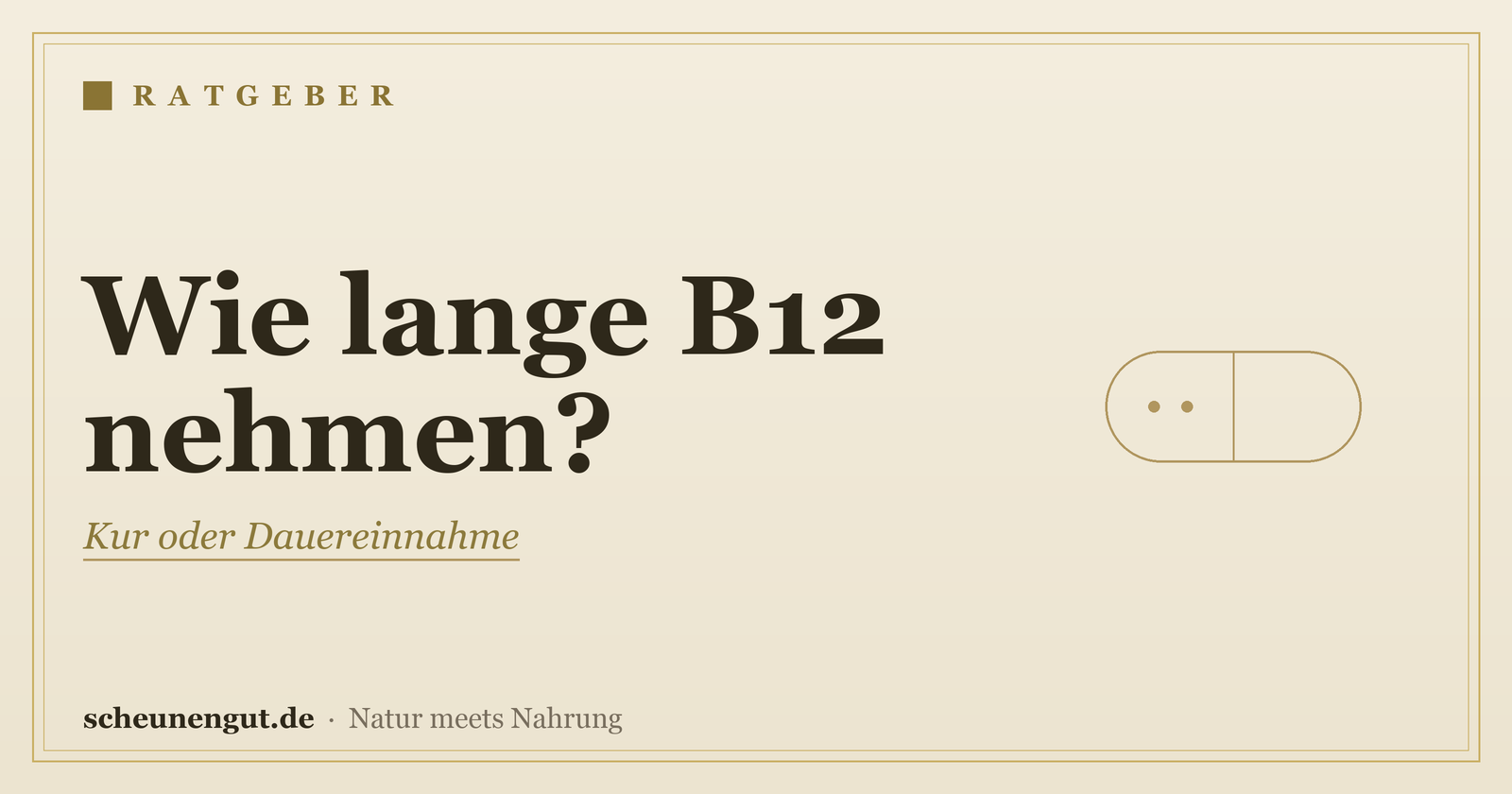 Wie lange sollte man Vitamin B12 einnehmen? – Ratgeber von Scheunengut