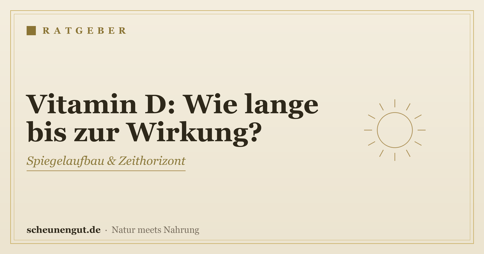 Wie lange dauert es, bis Vitamin D wirkt? – Ratgeber von Scheunengut