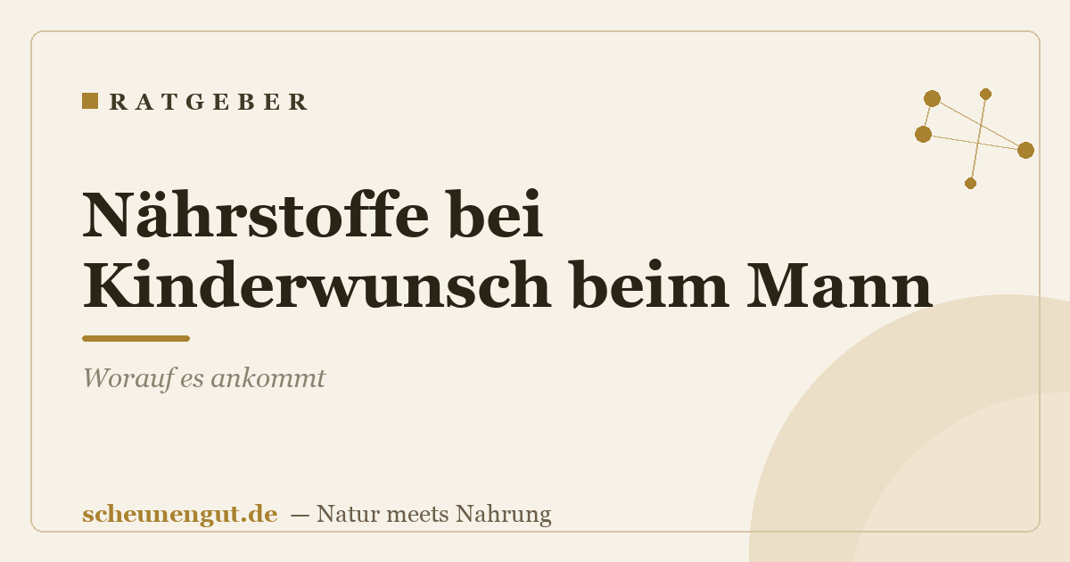 Nährstoffe bei Kinderwunsch beim Mann: Worauf es ankommt