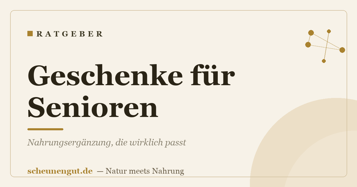 Geschenke für Senioren: Nahrungsergänzung, die wirklich passt
