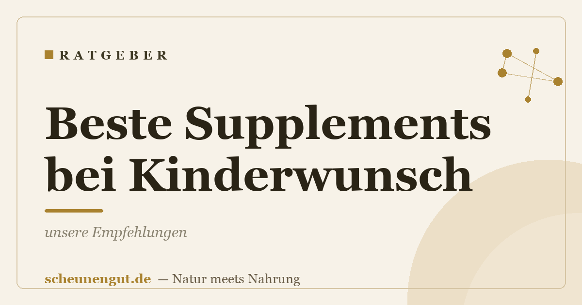 Beste Supplements bei Kinderwunsch: unsere Empfehlungen