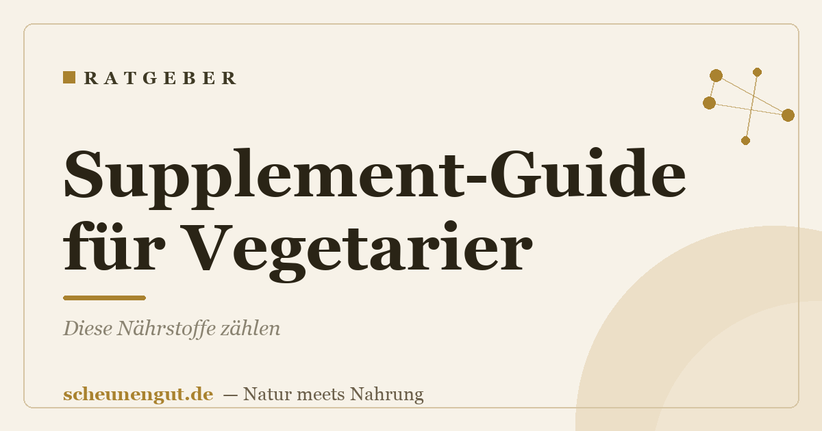 Supplement-Guide für Vegetarier: Diese Nährstoffe zählen