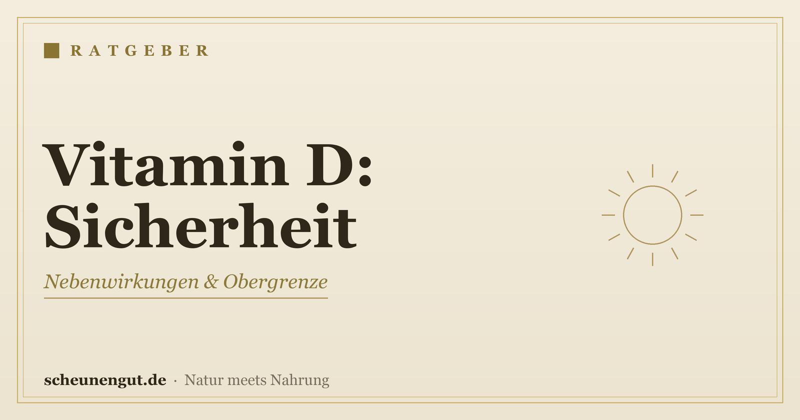 Vitamin D: Nebenwirkungen & Obergrenze – Ratgeber von Scheunengut