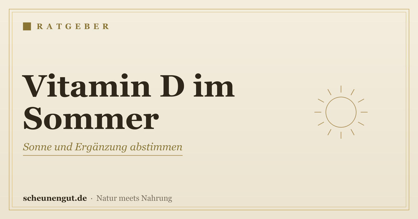 Nahrungsergänzung & Sonne: Vitamin D im Sommer – Ratgeber von Scheunengut