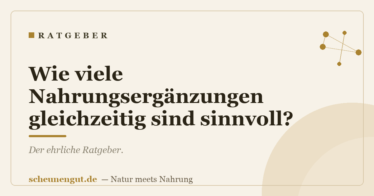 Wie viele Nahrungsergänzungen gleichzeitig sind sinnvoll?