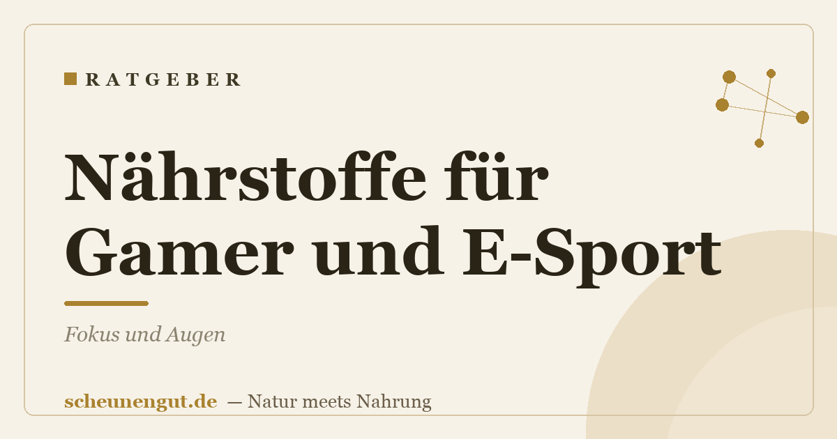 Nährstoffe für Gamer und E-Sport: Fokus und Augen