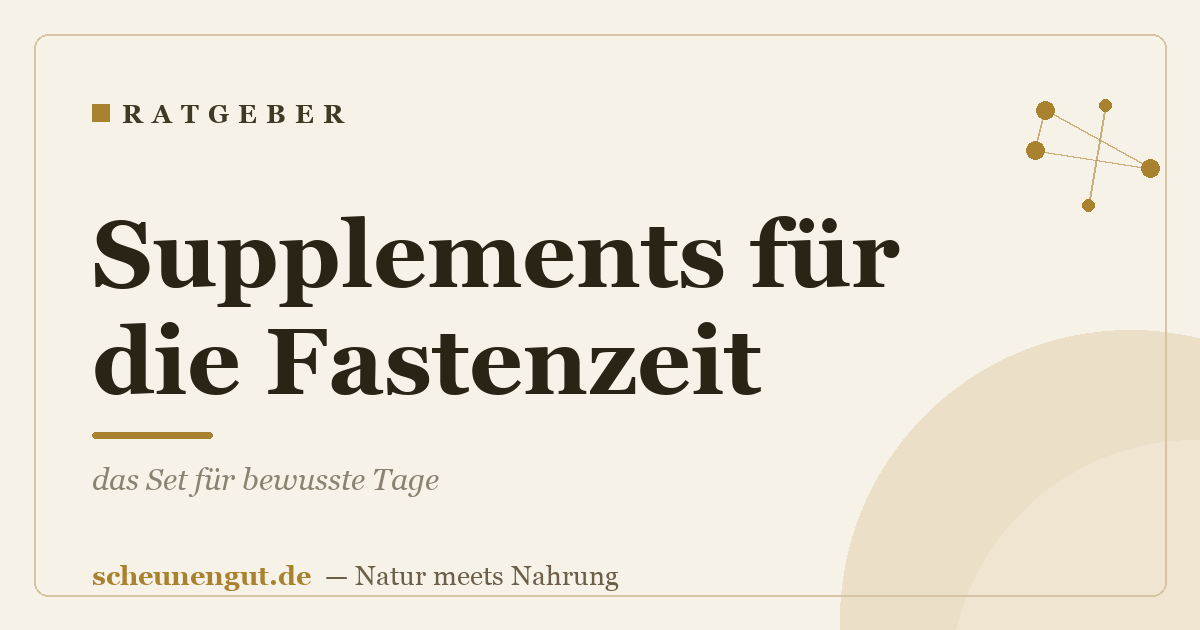 Supplements für die Fastenzeit: das Set für bewusste Tage