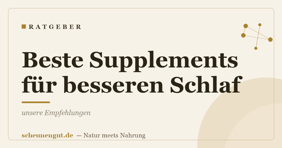 Beste Supplements für besseren Schlaf: unsere Empfehlungen