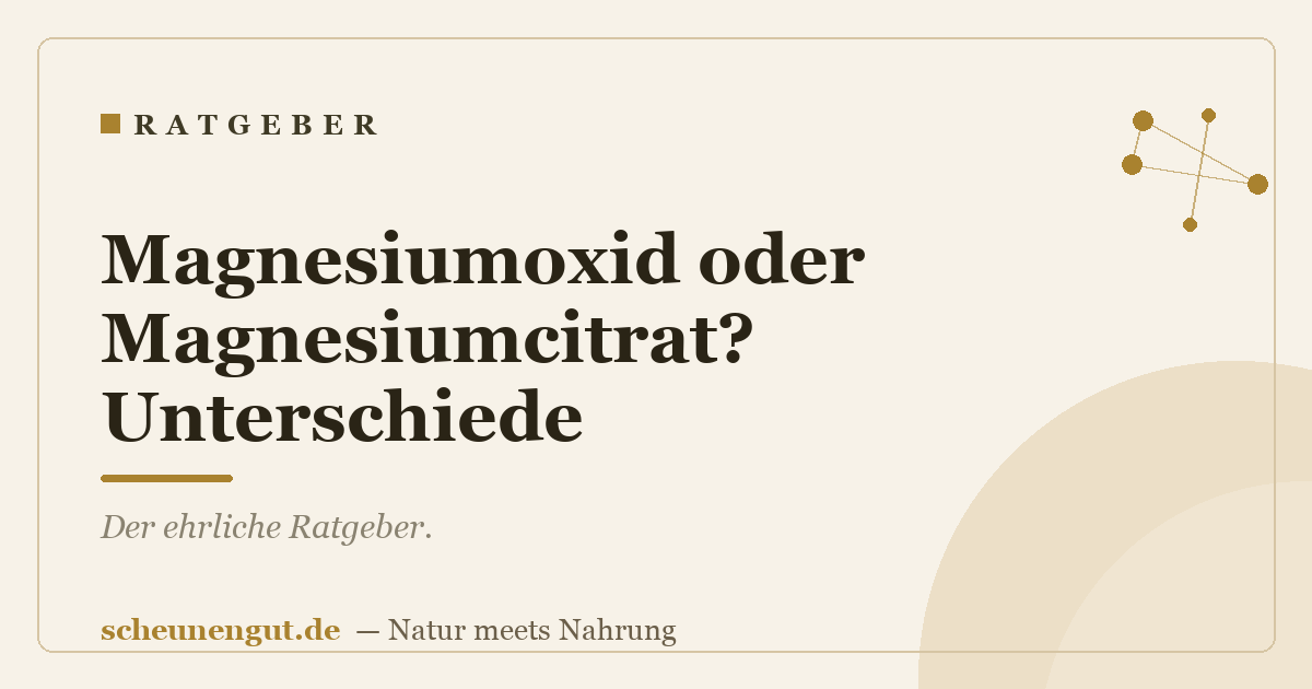 Magnesiumoxid oder Magnesiumcitrat? Unterschiede