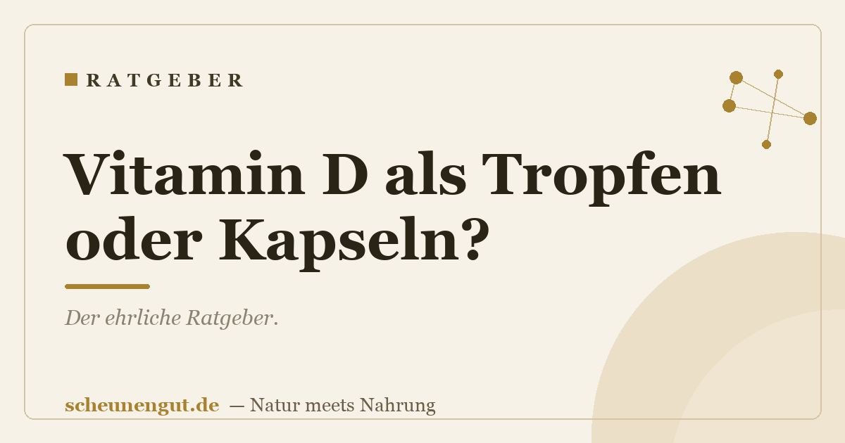 Vitamin D als Tropfen oder Kapseln?