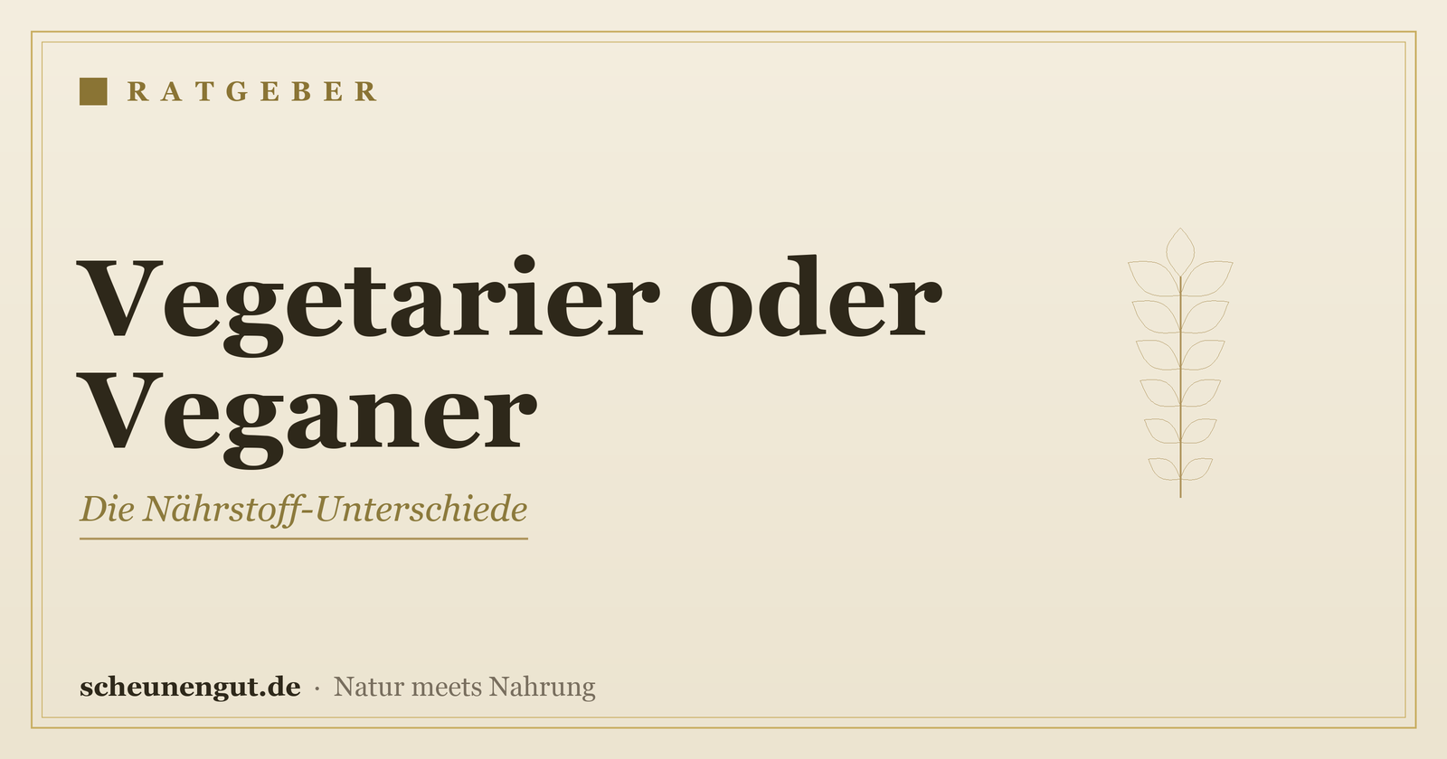 Vegetarier oder Veganer: die Nährstoff-Unterschiede – Ratgeber von Scheunengut